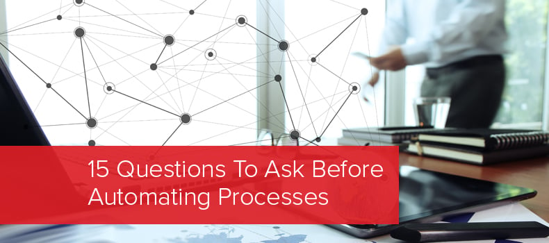 15 Questions To Ask Before Automating Processes