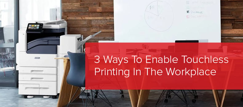 3 ways to enable touchless printing in the workplace
