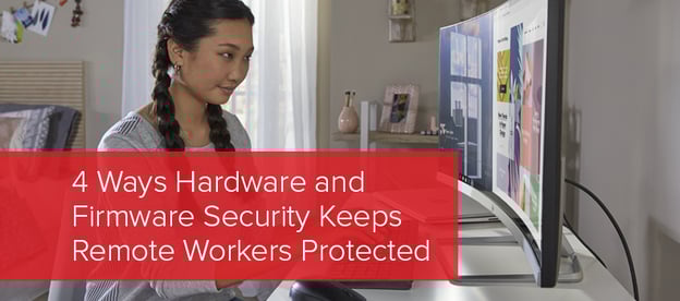 4 Ways Hardware and Firmware Security Keeps Remote Workers Protected image