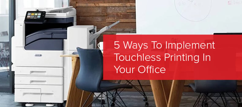 5 Ways To Implement Touchless Printing In Your Office