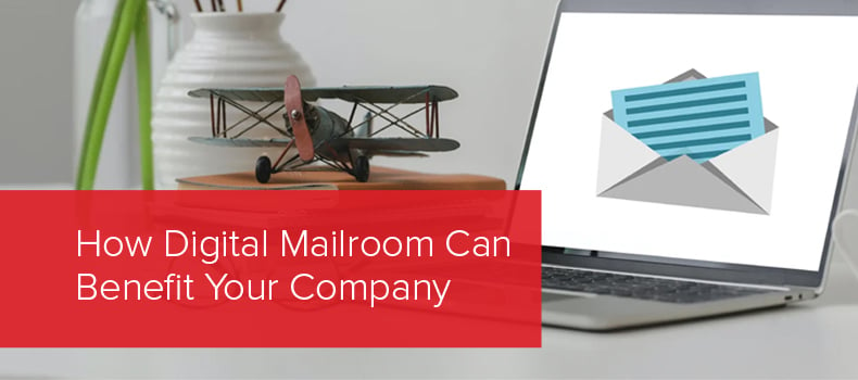 How Digital Mailroom Can Benefit Your Company