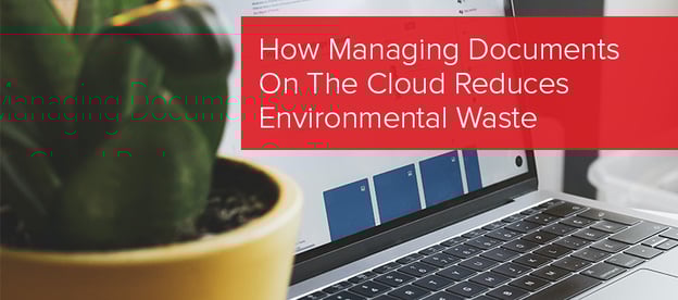 How Managing Documents In The Cloud Reduces Environmental Waste image