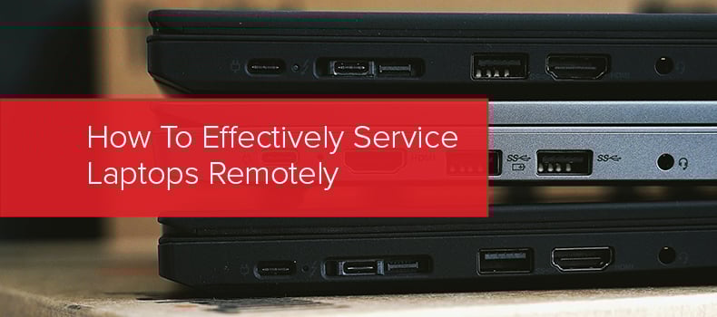 How To Effectively Service Laptops Remotely2
