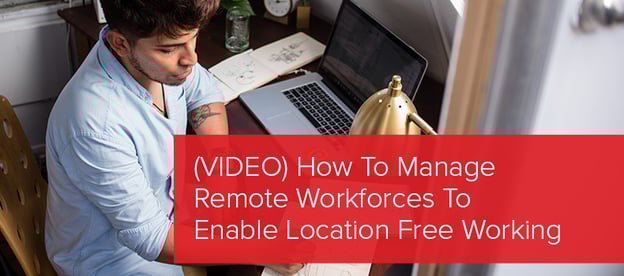 How To Manage Remote Workforces To Enable Location Free Working image