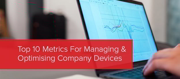 Top 10 Metrics For Managing & Optimising Company Devices image