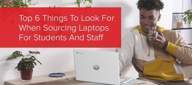 Top 6 Things To Look For When Sourcing Laptops For Students And Staff image