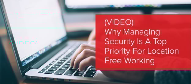 Why Managing Security Is A Top Priority For Location Free Working image