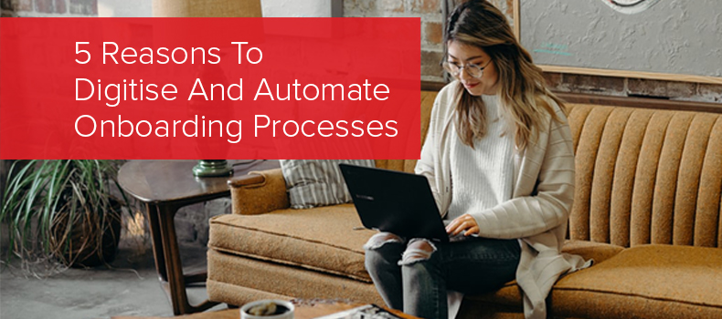 5 Reasons To Digitise And Automate Onboarding Processes image