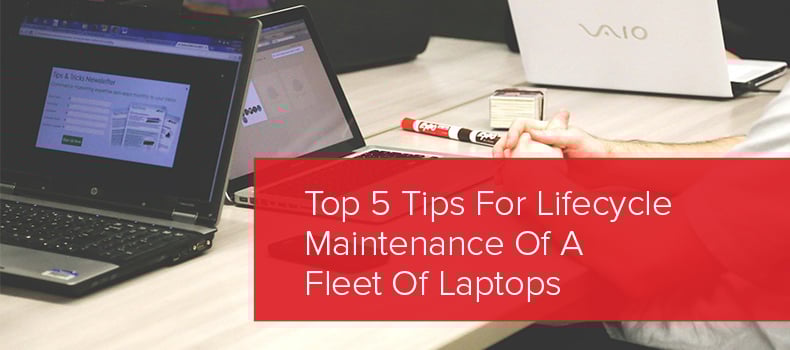 Top 5 Tips For Lifecycle Maintenance Of A Fleet Of Laptops image