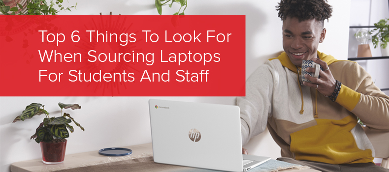 Top 6 Things To Look For When Sourcing Laptops For Students And Staff image