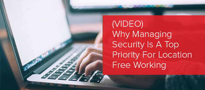 Why Managing Security Is A Top Priority For Location Free Working image